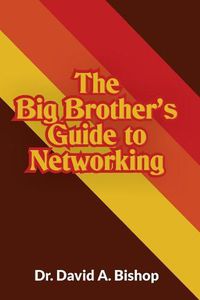 Cover image for The Big Brother's Guide to Networking