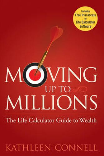 Cover image for Moving Up to Millions: The Life Calculator Guide to Wealth