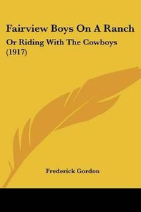 Cover image for Fairview Boys on a Ranch: Or Riding with the Cowboys (1917)