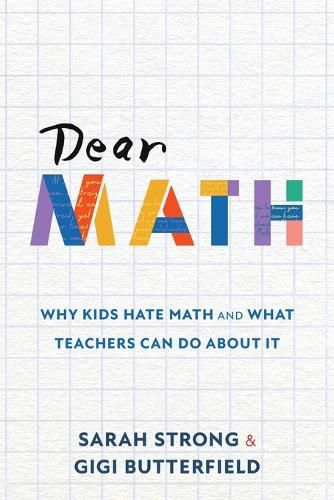 Cover image for Dear Math: Why Kids Hate Math and What Teachers Can Do About It