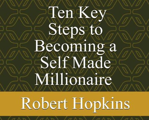 Cover image for Ten Key Steps to Becoming a Self-Made Millionaire