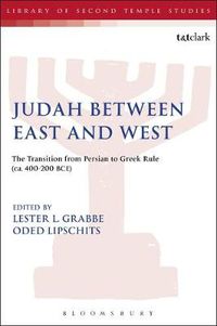 Cover image for Judah Between East and West: The Transition from Persian to Greek Rule (ca. 400-200 BCE)