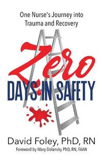 Cover image for Zero Days in Safety: One Nurse's Journey into Trauma and Recovery
