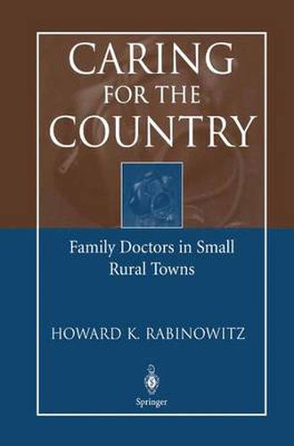 Cover image for Caring for the Country: Family Doctors in Small Rural Towns