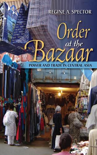 Cover image for Order at the Bazaar: Power and Trade in Central Asia