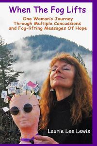 Cover image for When The Fog Lifts: One Woman's Journey Through Multiple Concussions and fog-lifting Messages Of HOPE!