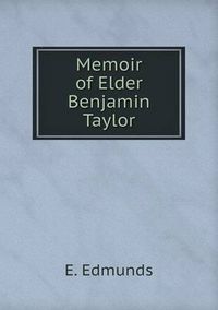 Cover image for Memoir of Elder Benjamin Taylor