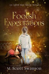 Cover image for Foolish Expectations; April May Snow Novel #5: A Southern Paranormal Women's Fiction