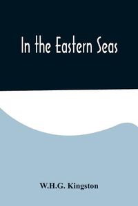 Cover image for In the Eastern Seas