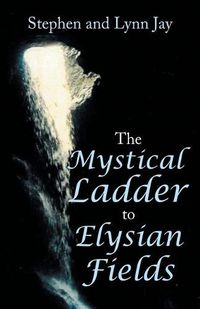 Cover image for The Mystical Ladder to Elysian Fields