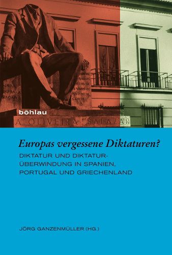 Cover image for Europas Vergessene Diktaturen?: Diktatur Und Diktaturuberwindung in Spanien, Portugal Und Griechenland