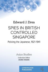 Cover image for Spies in British Controlled Singapore