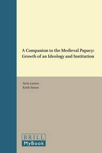 Cover image for A Companion to the Medieval Papacy: Growth of an Ideology and Institution