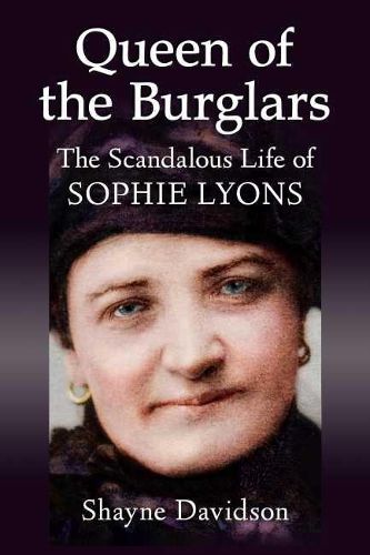 Cover image for Queen of the Burglars: The Scandalous Life of Sophie Lyons