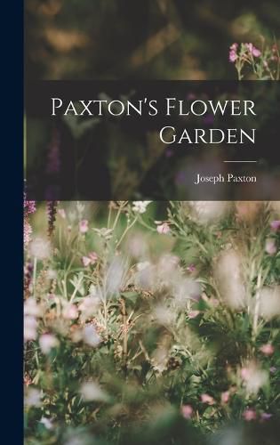 Cover image for Paxton's Flower Garden