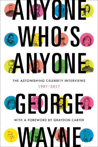 Cover image for Anyone Who's Anyone: The Astonishing Celebrity Interviews, 1987-2017