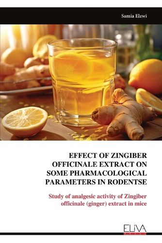 Cover image for Effect of Zingiber Officinale Extract on Some Pharmacological Parameters in Rodentse