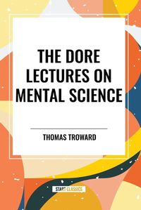 Cover image for The Dore Lectures on Mental Science