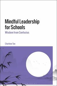 Cover image for Mindful Leadership for Schools: Wisdom from Confucius