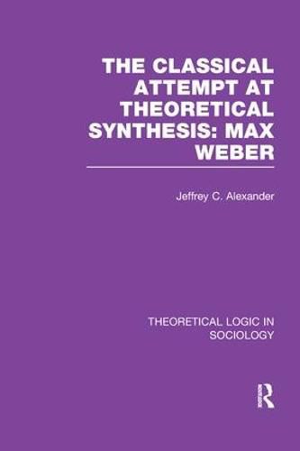 Cover image for Classical Attempt at Theoretical Synthesis  (Theoretical Logic in Sociology): Max Weber