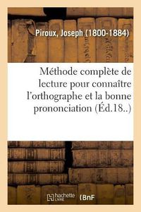 Cover image for Methode Complete de Lecture Pour Connaitre l'Orthographe Et La Bonne Prononciation