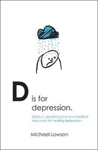 Cover image for D Is for Depression: Spiritual, psychological and medical sources for healing depression