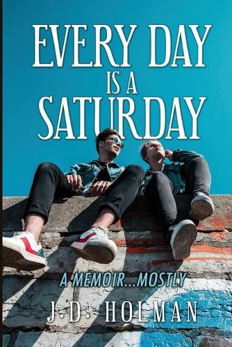 Cover image for Every Day is a Saturday: A Memoir...mostly.