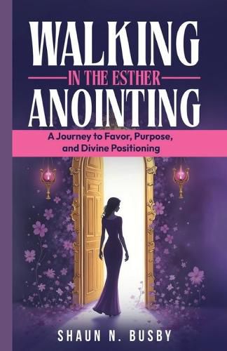 Cover image for Walking in the Esther Anointing