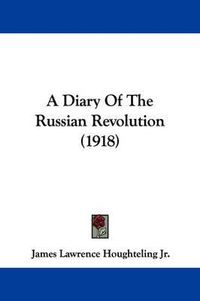 Cover image for A Diary of the Russian Revolution (1918)