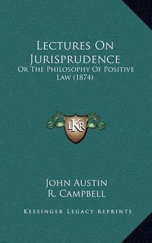 Cover image for Lectures on Jurisprudence: Or the Philosophy of Positive Law (1874)