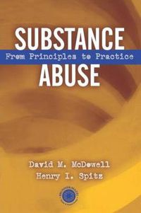 Cover image for Substance Abuse: From Princeples to Practice