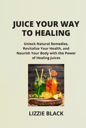 Juice Your Way to Healing