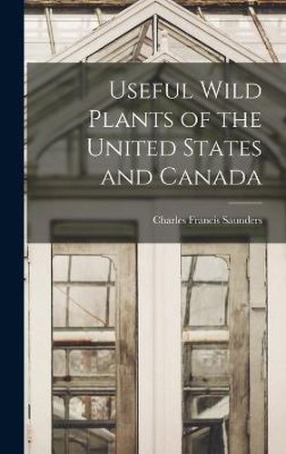 Useful Wild Plants of the United States and Canada