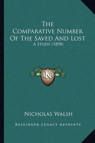 Cover image for The Comparative Number of the Saved and Lost: A Study (1898)