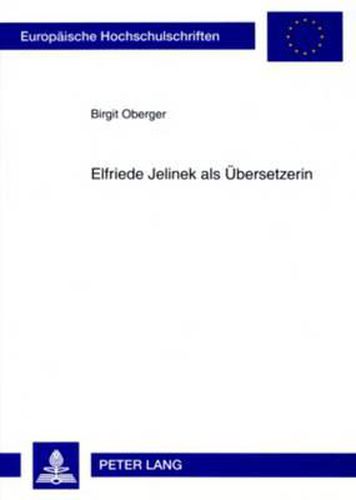 Elfriede Jelinek ALS Uebersetzerin: Eine Einfuehrung