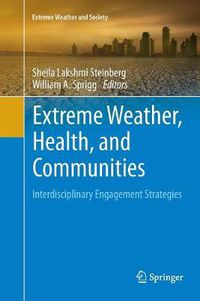 Cover image for Extreme Weather, Health, and Communities: Interdisciplinary Engagement Strategies