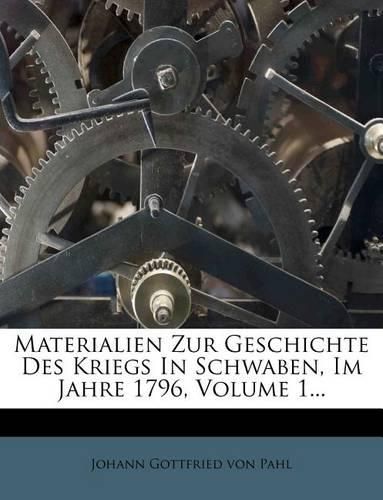 Cover image for Materialien Zur Geschichte Des Kriegs in Schwaben, Im Jahre 1796, Volume 1...