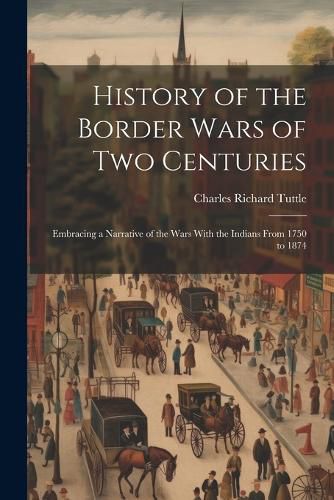 Cover image for History of the Border Wars of Two Centuries