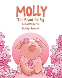Cover image for Molly The Beautiful Pig Has a Pink Party