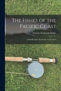 Cover image for The Fishes of the Pacific Coast