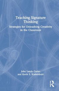 Cover image for Teaching Signature Thinking: Strategies for Unleashing Creativity in the Classroom