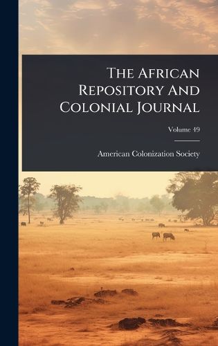 Cover image for The African Repository And Colonial Journal
