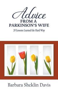 Cover image for Advice From a Parkinson's Wife: 20 Lessons Learned the Hard Way