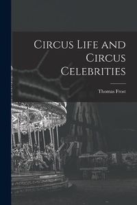 Cover image for Circus Life and Circus Celebrities