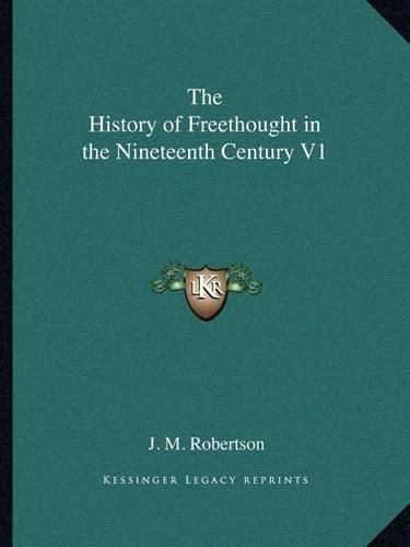 The History of Freethought in the Nineteenth Century V1