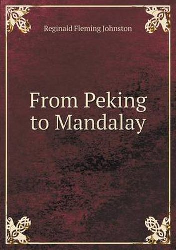 Cover image for From Peking to Mandalay