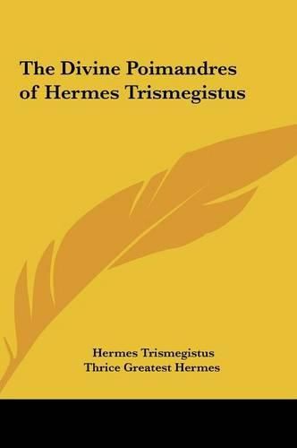 The Divine Poimandres of Hermes Trismegistus the Divine Poimandres of Hermes Trismegistus