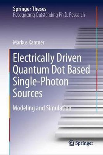 Cover image for Electrically Driven Quantum Dot Based Single-Photon Sources: Modeling and Simulation