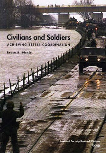 Cover image for Civilians and Soldiers: Achieving Better Coordination