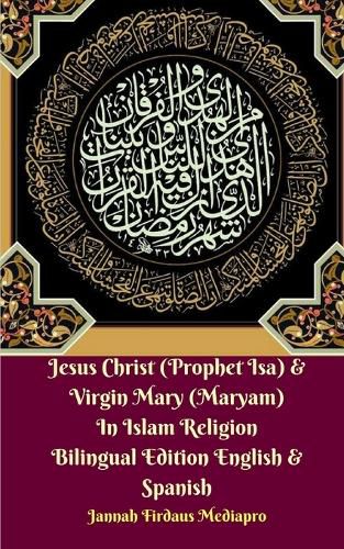 Cover image for Jesus Christ (Prophet Isa) and Virgin Mary (Maryam) In Islam Religion Bilingual Edition English and Spanish Standar Ver